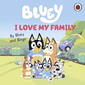 Книги для детей: Bluey: I Love My Family [Ladybird]