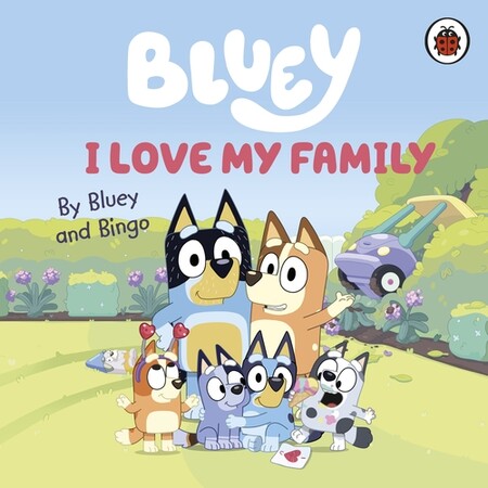 Художні книги: Bluey: I Love My Family [Ladybird]