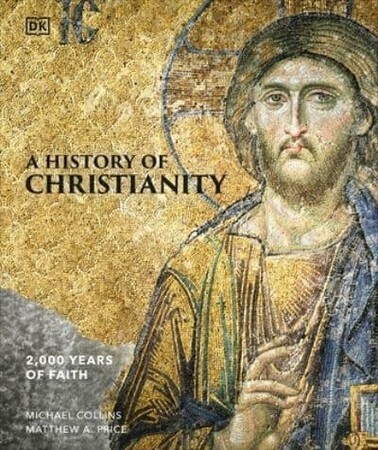 Історія: A History of Christianity: 2000 Years of Faith [Dorling Kindersley]