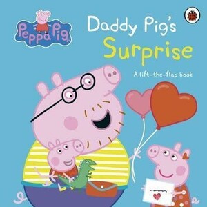 Подборки книг: Peppa Pig: Daddy Pig's Surprise. A Lift-the-Flap Book [Ladybird]