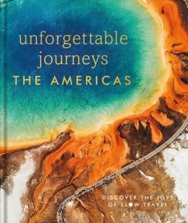 Туризм, атласи та карти: Unforgettable Journeys: The Americas [Dorling Kindersley]
