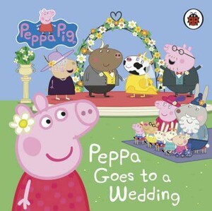 Подборки книг: Peppa Pig: Peppa Goes to a Wedding [Ladybird]