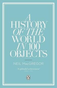 Мистецтво, живопис і фотографія: A History of the World in 100 Objects [Penguin]