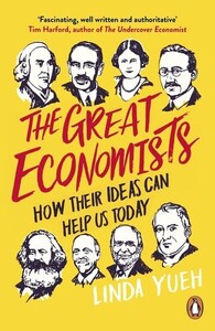 Бізнес і економіка: The Great Economists How Their Ideas Can Help Us Today (9780241974476)