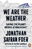 We are the Weather: Saving the Planet Begins at Breakfast [Penguin]