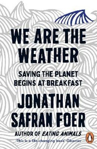 We are the Weather: Saving the Planet Begins at Breakfast [Penguin]