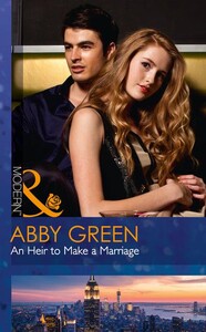 Художні: An Heir to Make a Marriage - One Night With Consequences (Abby Green)