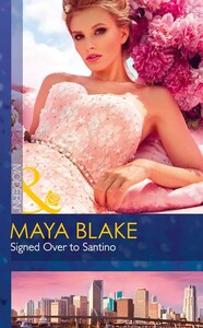 Художні: Signed Over to Santino - Mills & Boon Modern (Maya Blake)