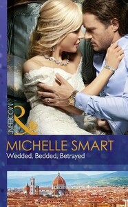 Художні: Wedded, Bedded, Betrayed - Wedlocked! (Michelle Smart)