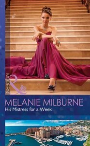 Художественные: His Mistress for a Week - Mills & Boon Modern (Melanie Milburne)