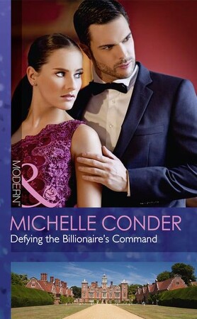 Художественные: Defying the Billionaires Command - Mills & Boon Modern (Michelle Conder)