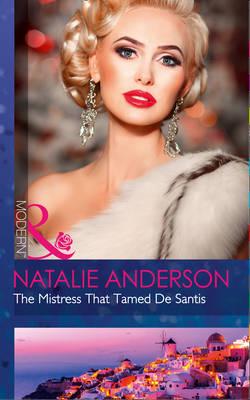 Художественные: The Mistress That Tamed De Santis - The Throne of San Felipe (Natalie Anderson)
