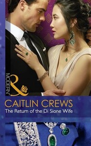 Книги для дорослих: The Return of the Di Sione Wife - The Billionaires Legacy (Caitlin Crews)
