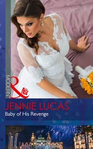 Художні: Baby of His Revenge - Secret Heirs of Billionaires (Jennie Lucas)