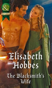 Художні: The Blacksmiths Wife - Mills & Boon Historical (Elisabeth Hobbes)