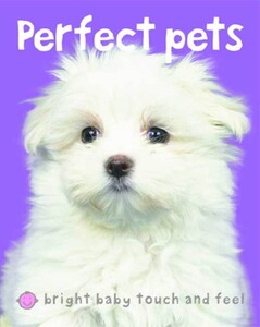 Для самых маленьких: Bright Baby Touch & Feel Perfect Pets