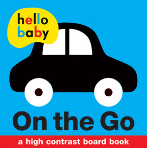 Книги для детей: Hello Baby: On the Go