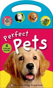 Книги для детей: My Carry-Along Sound Book: Perfect Pets