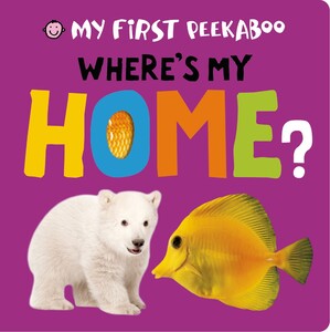 Для самых маленьких: My First Peekaboo: Where's My Home?