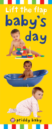 : Priddy Baby Lift-the-flap: Baby's Day