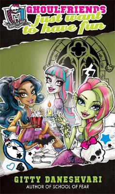 Художественные книги: Monster High: Ghoulfriends Just Want To Have Fun: Ghoulfriends Forever Book 2 [Hachette]
