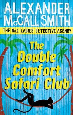 Художні: The Double Comfort Safari Club - The No. 1 Ladies Detective Agency Series (Alexander McCall Smith) (