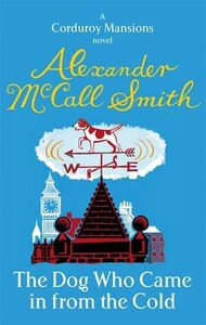Художественные: The Dog Who Came in from the Cold - The Corduroy Mansions Series (Alexander McCall Smith)