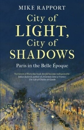 Художественные: City of Light, City of Shadows: Paris in the Belle Epoque [LittleBrown]