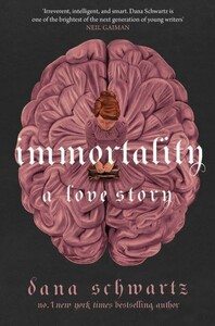 Художественные: The Anatomy Duology Book 2: Immortality: A Love Story [LittleBrown]