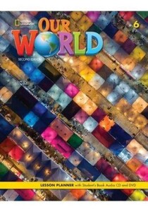 Вивчення іноземних мов: Our World 6 Lesson Planner with Student's Book Audio CD and DVD 2nd Edition [Cengage Learning]
