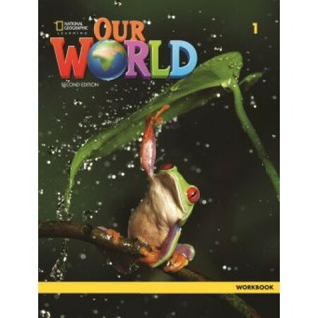 Изучение иностранных языков: Our World 1: Workbook 2nd edition [National Geographic]