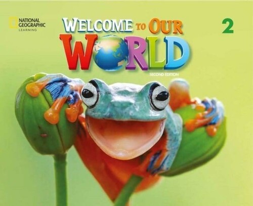 Изучение иностранных языков: Welcome to Our World 2: Student's Book 2nd edition  [National Geographic]