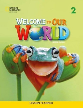 Вивчення іноземних мов: Welcome to Our World 2: Lesson Planner 2nd edition [National Geographic]