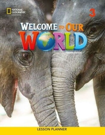 Вивчення іноземних мов: Welcome to Our World 3: Lesson Planner 2nd edition [National Geographic]