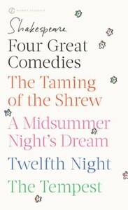 Four Great Comedies: The Taming of the Shrew,  A Midsummer Night's Dream, Twelfth Night, The Tempest
