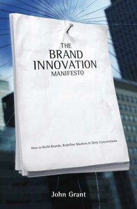 Brand Innovation Manifesto: How to Build Brands, Redefine Markets and Defy Conventions [Wiley]