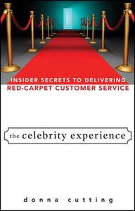 Книги для взрослых: The Celebrity Experience Insider Secrets to Delivering Red Carpet Customer Service