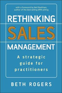 Rethinking Sales Management: A Strategic Guide for Practitioners [Wiley]