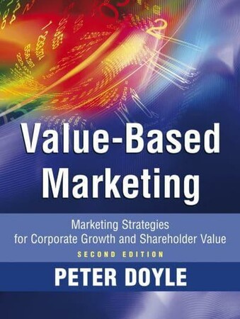 Бизнес и экономика: Value-based Marketing: Marketing Strategies for Corporate Growth and Shareholder Value, 2nd Edition