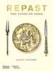 Repast: The Story of Food [Thames & Hudson]