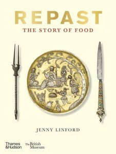 Кулінарія: їжа і напої: Repast: The Story of Food [Thames & Hudson]