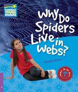 Тварини, рослини, природа: 4 Why Do Spiders Live in Webs? [Cambridge Young Readers]