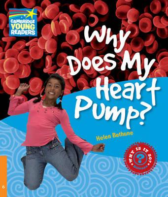 Все про людину: Why Does My Heart Pump? Level 6 [Cambridge Young Readers]