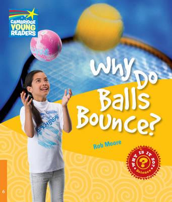 Земля, Космос і навколишній світ: Why Do Balls Bounce? Level 6 [Cambridge Young Readers]