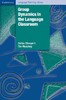 Group Dynamics in the Language Classroom [Cambridge University Press]