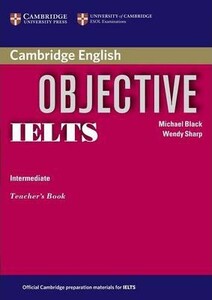 Книги для взрослых: Objective IELTS Intermediate Teacher`s Book [Cambridge University Press]