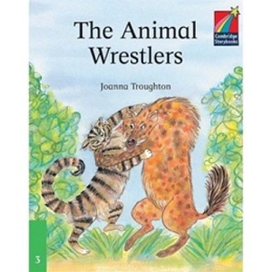 Вивчення іноземних мов: The Animal Wrestlers [Cambridge Storybooks 3]
