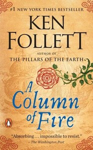 Художні: A Column of Fire A Novel - Kingsbridge (Ken Follett)