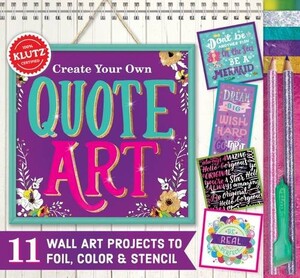 Книги для дітей: Create Your Own Quote Art [Klutz]