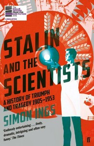 Stalin and the Scientists: A History of Triumph and Tragedy 1905-1953 [Faber and Faber]